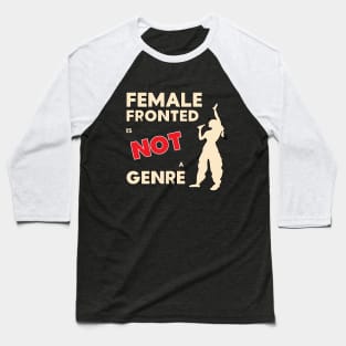 Female fronted is not a genre Baseball T-Shirt